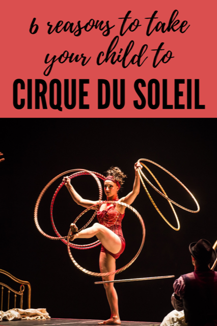 6 Reasons to take your child to Cirque du Soleil